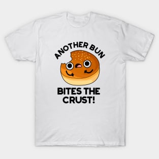 Another Bun Bites The Crust Pun T-Shirt